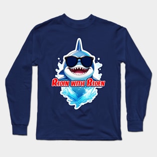 Shark in Sunglasses - Ridin with Biden Long Sleeve T-Shirt